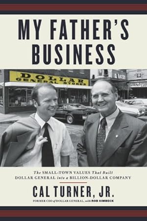 Seller image for My Father's Business : The Small-Town Values That Built Dollar General into a Billion-Dollar Company for sale by GreatBookPricesUK