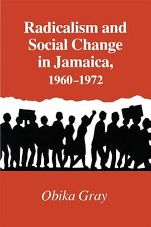 Image du vendeur pour Radicalism and Social Change in Jamaica, 1960-1972 mis en vente par GreatBookPricesUK
