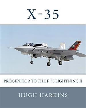 Seller image for X-35: Progenitor to the F-35 Lightning II for sale by GreatBookPricesUK