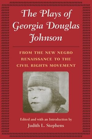 Seller image for Plays of Georgia Douglas Johnson : From the New Negro Renaissance to the Civil Rights Movement for sale by GreatBookPricesUK