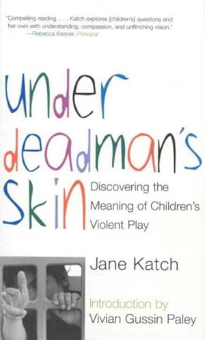Image du vendeur pour Under Deadman's Skin : Discovering the Meaning of Children's Violent Play mis en vente par GreatBookPricesUK