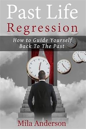 Immagine del venditore per Past Life Regression : How to Guide Yourself Back to the Past venduto da GreatBookPricesUK