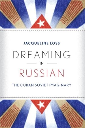 Immagine del venditore per Dreaming in Russian : The Cuban Soviet Imaginary venduto da GreatBookPricesUK