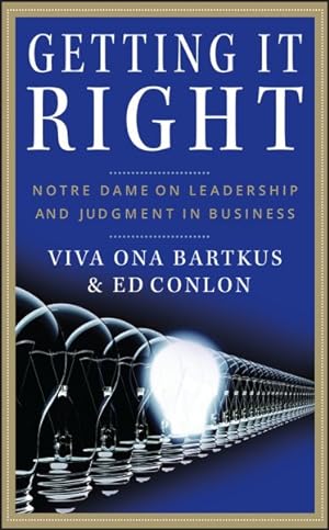 Seller image for Getting It Right : Notre Dame on Leadership and Judgment in Business for sale by GreatBookPricesUK