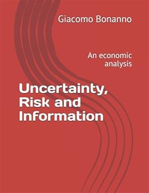 Bild des Verkufers fr Uncertainty, Risk and Information: An economic analysis zum Verkauf von GreatBookPricesUK