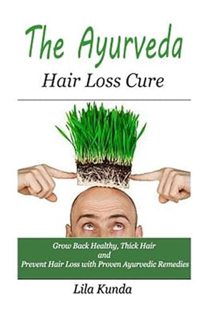 Bild des Verkufers fr Ayurveda Hair Loss Cure : Preventing Hair Loss and Reversing Healthy Hair Growth for Life Through Proven Ayurvedic Remedies zum Verkauf von GreatBookPricesUK