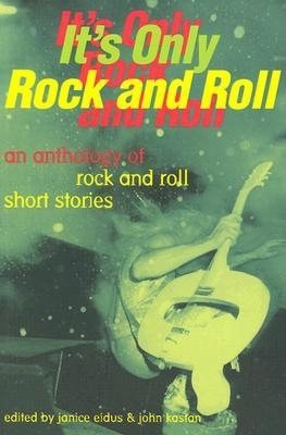Imagen del vendedor de It's Only Rock and Roll : An Anthology of Rock and Roll Short Stories a la venta por GreatBookPricesUK