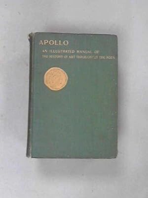 Imagen del vendedor de Apollo: an Illustrated Manual of the History of Art Throughout the Ages. New Edition a la venta por WeSavings LLC