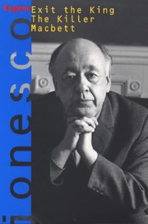 Seller image for Exit the King, the Killer, and Macbett : Three Plays by Eugene Ionesco for sale by GreatBookPricesUK