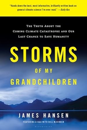 Image du vendeur pour Storms of My Grandchildren : The Truth About the Coming Climate Catastrophe and Our Last Chance to Save Humanity mis en vente par GreatBookPricesUK