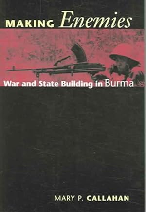 Image du vendeur pour Making Enemies : War And State Building in Burma mis en vente par GreatBookPricesUK