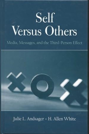 Seller image for Self Versus Others : Media, Messages, and the Third-Person Effect for sale by GreatBookPricesUK