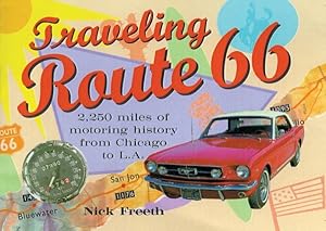 Bild des Verkufers fr Traveling Route 66 : 2,250 Miles of Motoring History from Chicago to L.A. zum Verkauf von GreatBookPricesUK