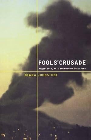 Imagen del vendedor de Fools' Crusade : Yugoslavia, Nato, and Western Delusions a la venta por GreatBookPricesUK