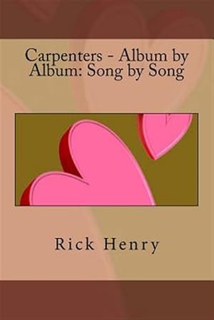 Seller image for Carpenters : Album by Album: Song by Song for sale by GreatBookPricesUK