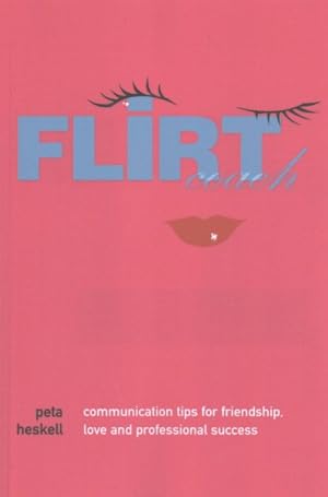 Seller image for Flirt Coach : Communication Tips for Friendship, Love and Professional Success for sale by GreatBookPricesUK