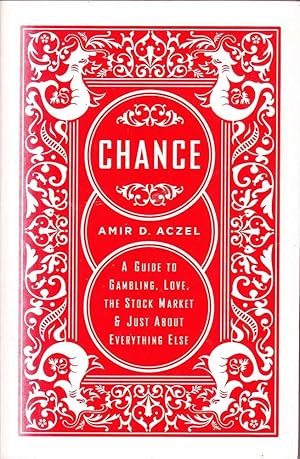 Chance: A Guide to Gambling, Love, The Stock Market & Just About Anything Else