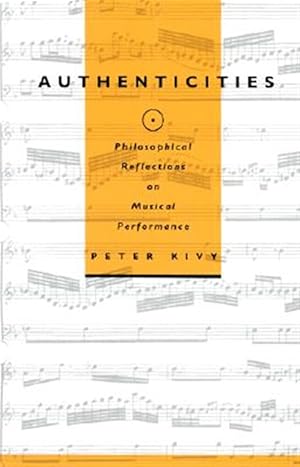 Imagen del vendedor de Authenticities : Philosophical Reflections on Musical Performance a la venta por GreatBookPricesUK