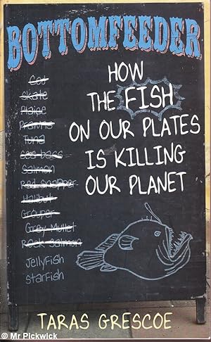 Seller image for Bottomfeeder: How the Fish on Our Plates is Killing Our Planet for sale by Mr Pickwick's Fine Old Books