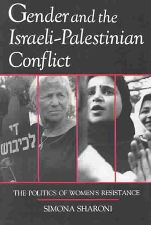 Immagine del venditore per Gender and the Israeli-Palestinian Conflict : The Politics of Women's Resistance venduto da GreatBookPricesUK