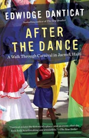 Bild des Verkufers fr After the Dance : A Walk Through Carnival in Jacmel, Haiti zum Verkauf von GreatBookPricesUK