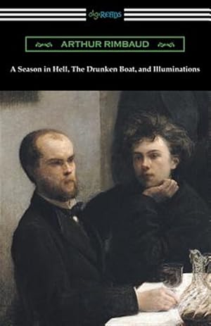 Seller image for A Season in Hell, the Drunken Boat, and Illuminations for sale by GreatBookPricesUK