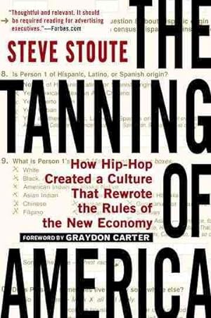 Seller image for Tanning of America : How Hip-Hop Created a Culture That Rewrote the Rules of the New Economy for sale by GreatBookPricesUK