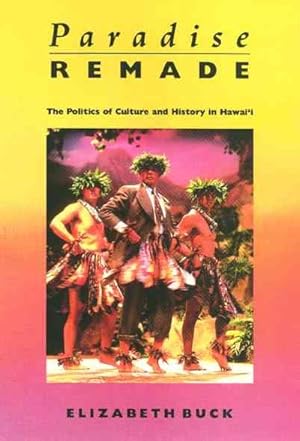 Bild des Verkufers fr Paradise Remade : The Politics of Culture and History in Hawaii zum Verkauf von GreatBookPricesUK