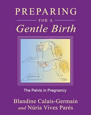 Imagen del vendedor de Preparing for a Gentle Birth : The Pelvis in Pregnancy a la venta por GreatBookPricesUK