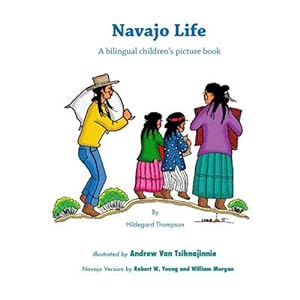 Image du vendeur pour Navajo Life : A Bilingual Children's Picture Book mis en vente par GreatBookPricesUK