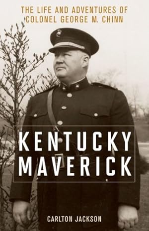 Bild des Verkufers fr Kentucky Maverick : The Life and Adventures of Colonel George M. Chinn zum Verkauf von GreatBookPricesUK