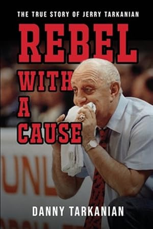 Seller image for Rebel with a Cause: The True Story of Danny Tarkanian for sale by GreatBookPricesUK