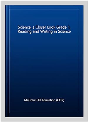 Imagen del vendedor de Science, a Closer Look Grade 1, Reading and Writing in Science a la venta por GreatBookPricesUK