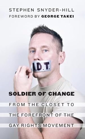 Bild des Verkufers fr Soldier of Change : From the Closet to the Forefront of the Gay Rights Movement zum Verkauf von GreatBookPricesUK