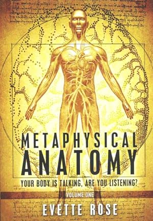 Seller image for Metaphysical Anatomy : Your Body Is Talking, Are You Listening? for sale by GreatBookPricesUK