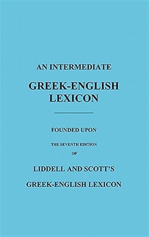 Imagen del vendedor de An Intermediate Greek-English Lexicon: F a la venta por GreatBookPricesUK