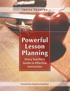 Bild des Verkufers fr Powerful Lesson Planning : Every Teacher's Guide to Effective Instruction zum Verkauf von GreatBookPricesUK