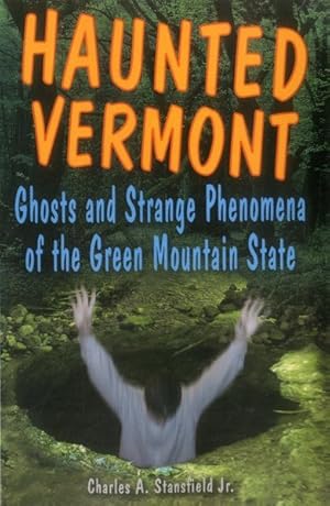 Imagen del vendedor de Haunted Vermont : Ghosts and Strange Phenomena of the Green Mountain State a la venta por GreatBookPricesUK