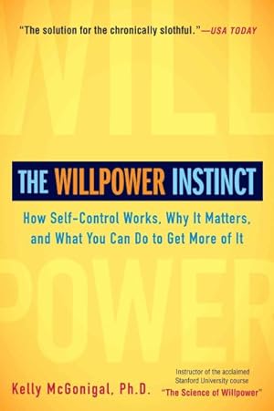 Immagine del venditore per Willpower Instinct : How Self-Control Works, Why It Matters, and What You Can Do to Get More of It venduto da GreatBookPricesUK