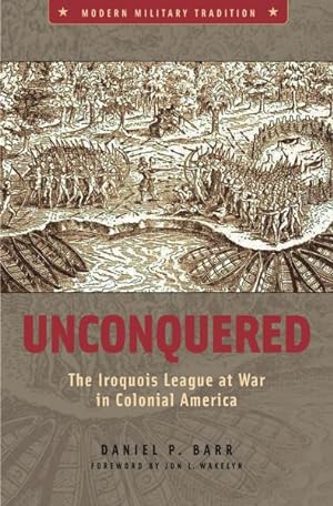 Seller image for Unconquered : The Iroquois League at War in Colonial America for sale by GreatBookPricesUK
