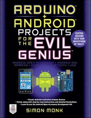 Seller image for Arduino + Android Projects for the Evil Genius : Control Arduino With Your Smartphone or Tablet for sale by GreatBookPricesUK