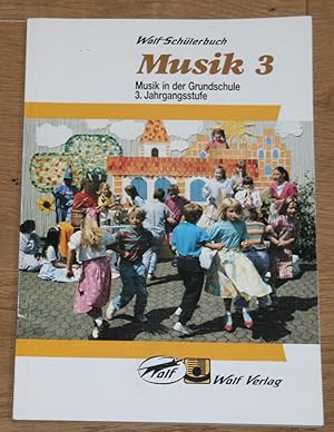 Imagen del vendedor de Musik 3. - Musik in der Grundschule. 3. Jahrgangsstufe. [Wolf-Schlerbuch] a la venta por Antiquariat Gallenberger