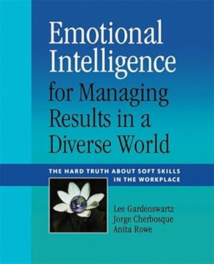 Seller image for Emotional Intelligence for Managing Results in a Diverse World : The Hard Truth About Soft Skills in the Workplace for sale by GreatBookPricesUK