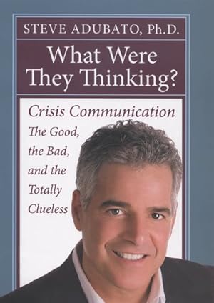 Imagen del vendedor de What Were They Thinking? : Crisis Communication: The Good, the Bad, and the Totally Clueless a la venta por GreatBookPricesUK