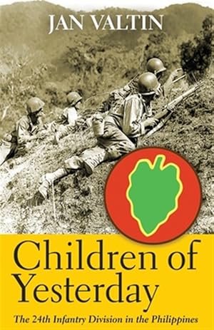 Image du vendeur pour Children of Yesterday: The 24th Infantry Division in the Philippines mis en vente par GreatBookPricesUK