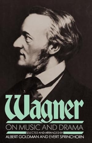 Immagine del venditore per Wagner on Music and Drama : A Compendium of Richard Wagner's Prose Works venduto da GreatBookPricesUK