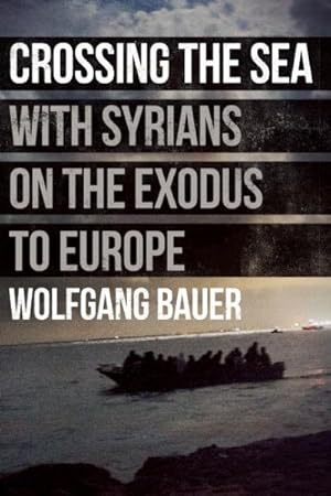 Seller image for Crossing the Sea : With Syrians on the Exodus to Europe for sale by GreatBookPricesUK