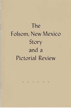 Immagine del venditore per The Folsom, New Mexico Story and A Pictorial Review venduto da Whitledge Books