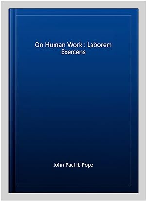 Seller image for On Human Work : Laborem Exercens for sale by GreatBookPricesUK