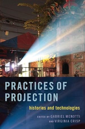 Bild des Verkufers fr Practices of Projection : Histories and Technologies zum Verkauf von GreatBookPricesUK